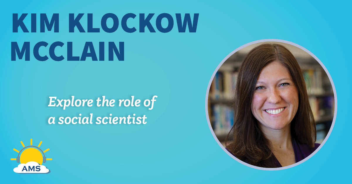 Kim Klockow McClain headshot graphic with teaser text that reads "explore the role as a social scientist ;