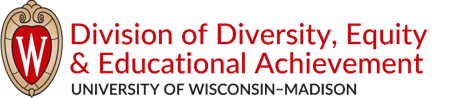 UNIVERSITY of WISCONSIN–MADISON Diversity Equity and Incluson